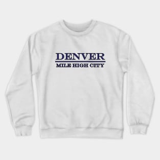 Denver - Mile High City - Colorado Crewneck Sweatshirt